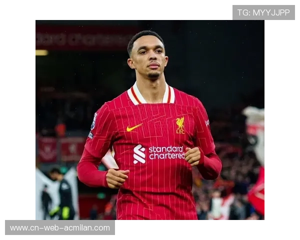 阿诺德欲以球衣改名宣告新开始特伦特时代正式接管利物浦 阿诺德欲以球衣改名宣告新开始特伦特时代正式接管利物浦